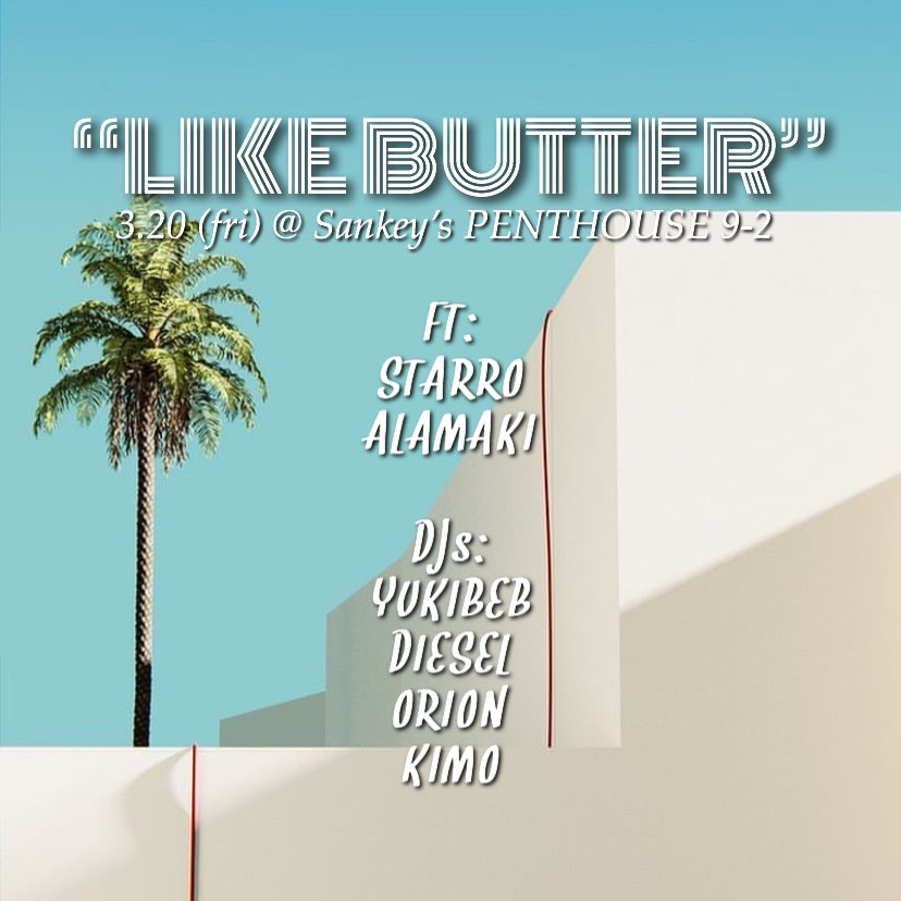 LIKE BUTTER vol.10 hosted by YUKIBEB